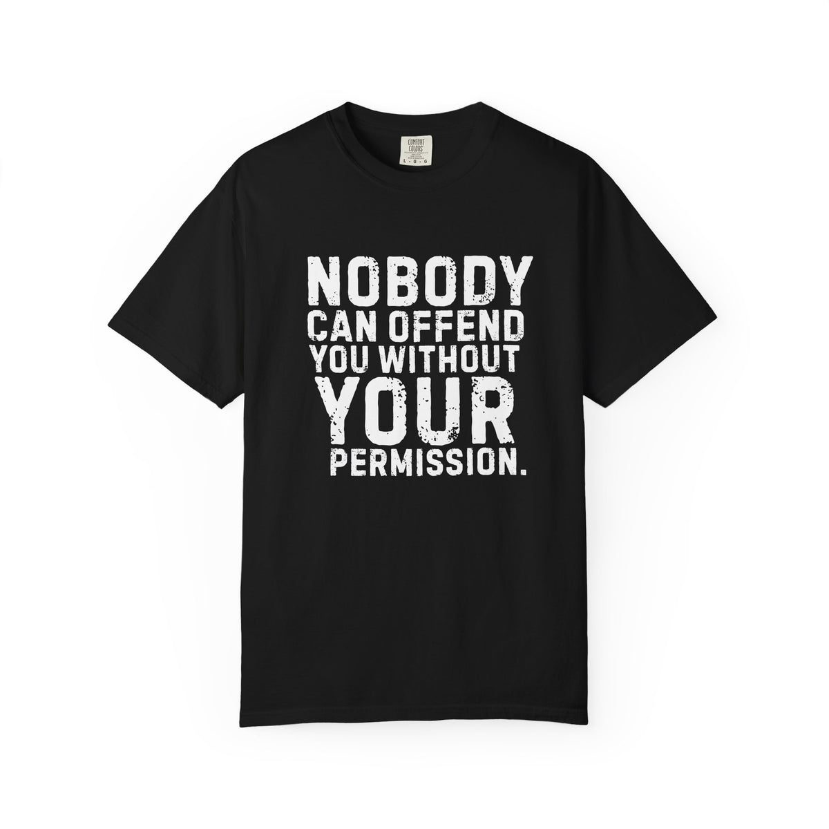 Nobody Can Offend You T-Shirt