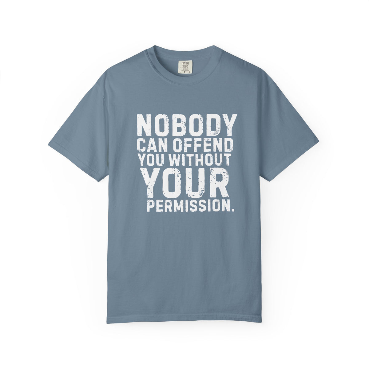 Nobody Can Offend You T-Shirt