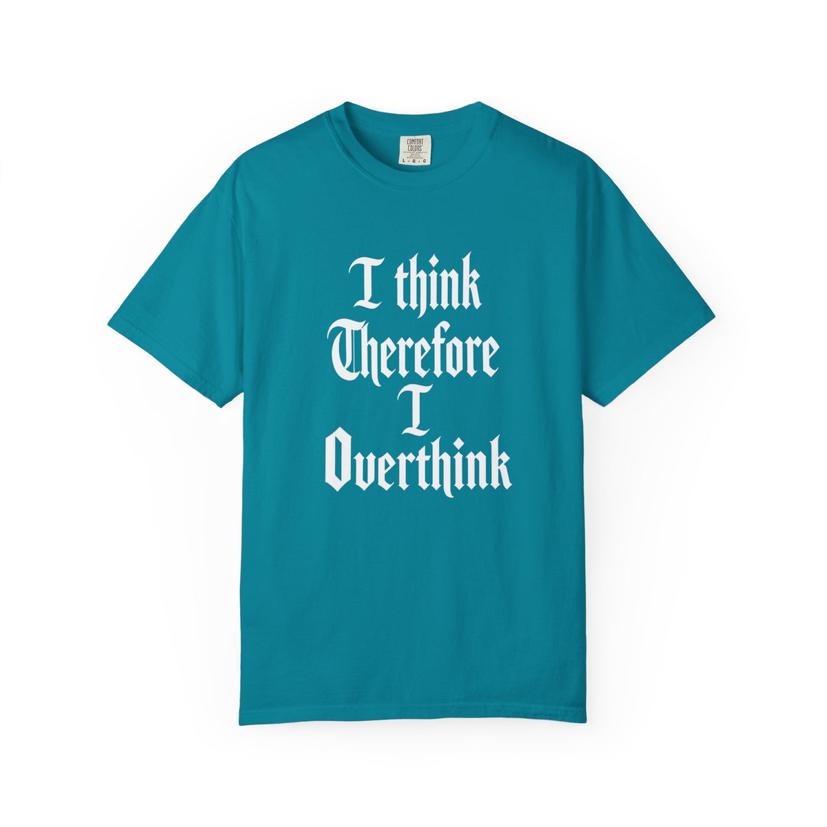 I Think Therefore I Overthink T-Shirt