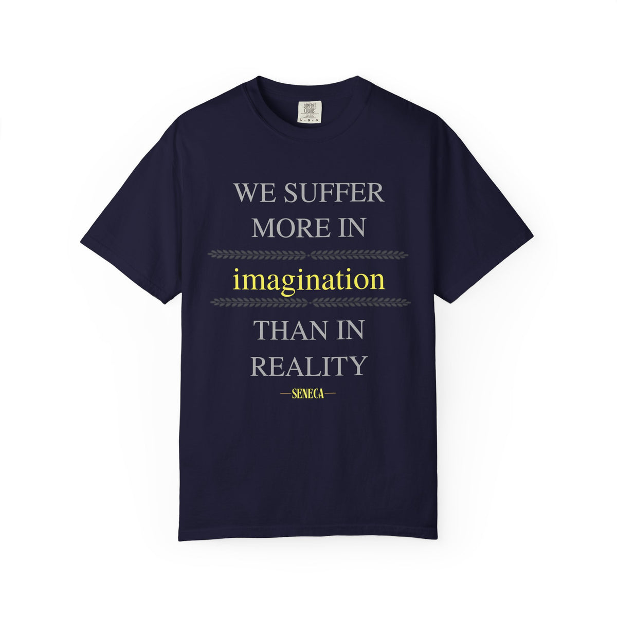We Suffer More In Imagination T-Shirt
