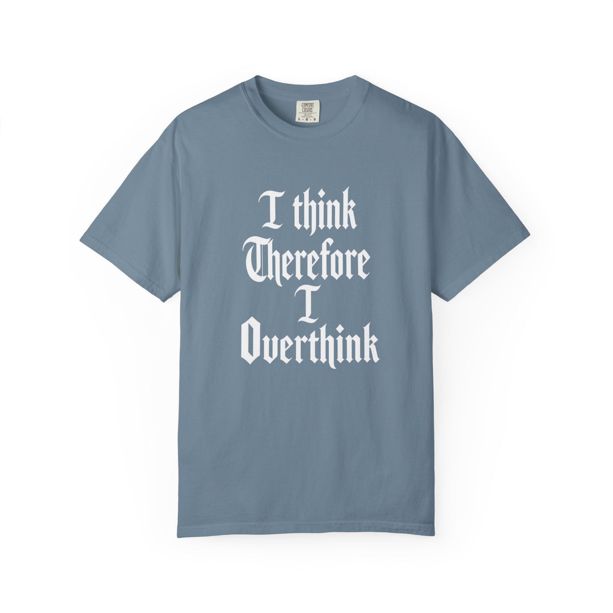 I Think Therefore I Overthink T-Shirt