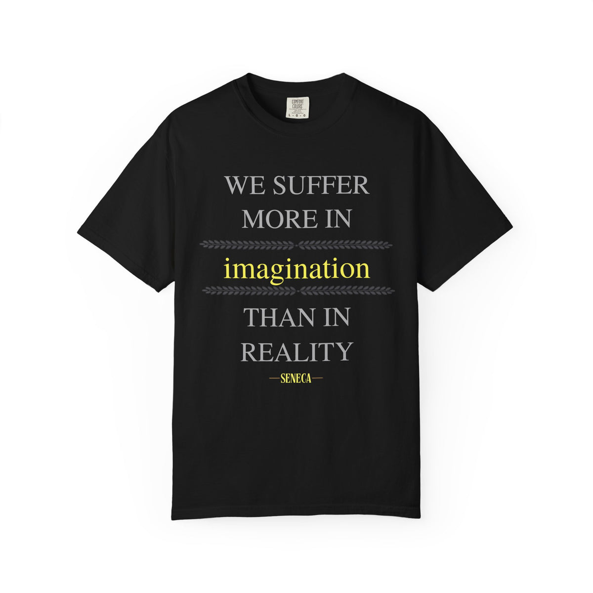 We Suffer More In Imagination T-Shirt