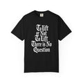 To Lift Or Not To Lift T-Shirt