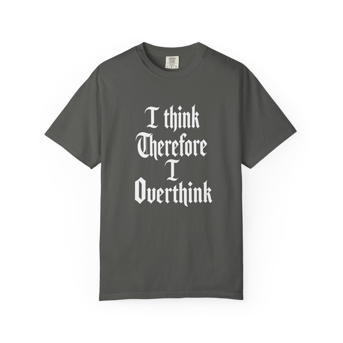 I Think Therefore I Overthink T-Shirt