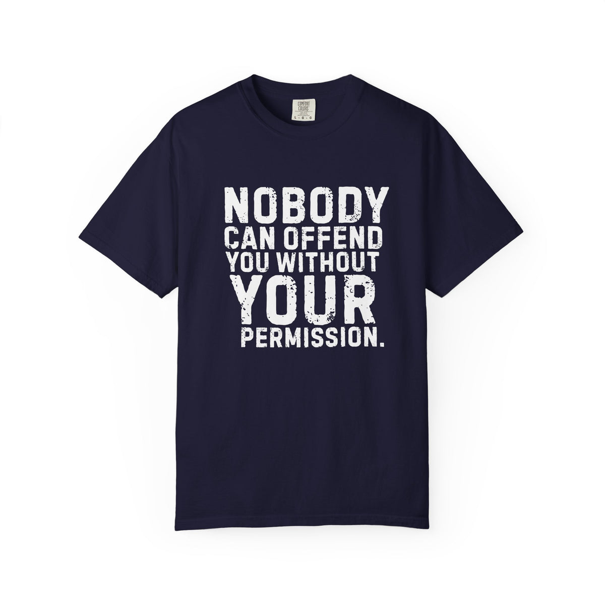 Nobody Can Offend You T-Shirt