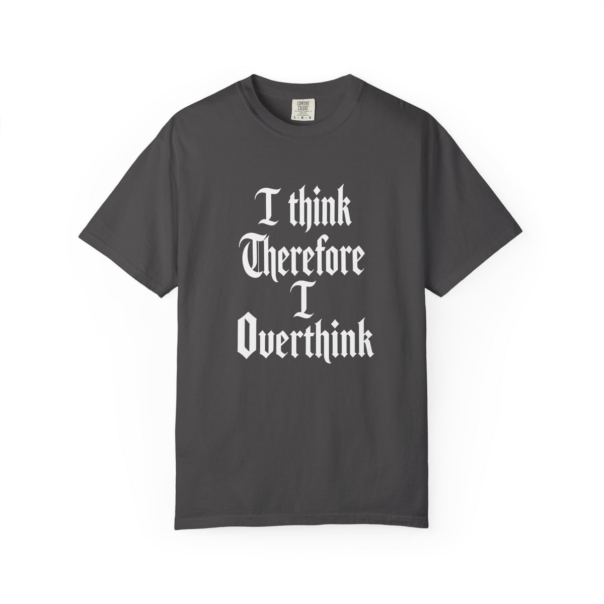 I Think Therefore I Overthink T-Shirt